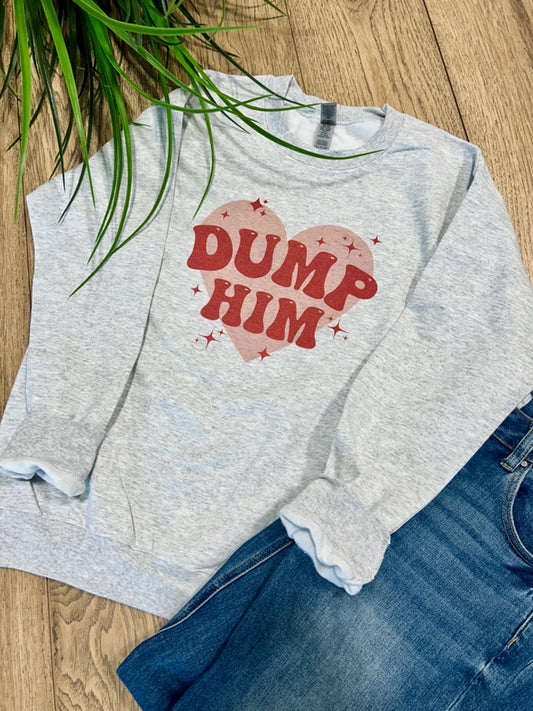 Dump Him Sweatshirt